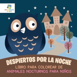 Despiertos por la Noche: Libro para Colorear de Animales Nocturnos para Ni?os