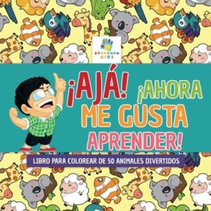 ?Aj?! ?Ahora Me Gusta Aprender!: Libro para Colorear de 50 Animales Divertidos