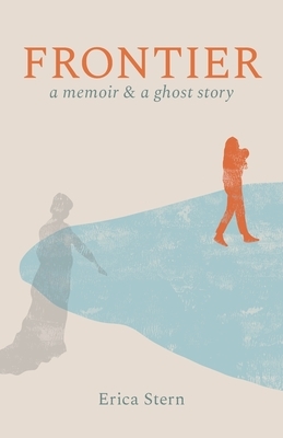 Frontier: A Memoir and a Ghost Story