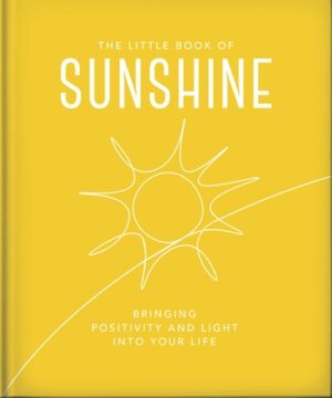 The Little Book of Sunshine: Little Rays of Light to Brighten Your Day