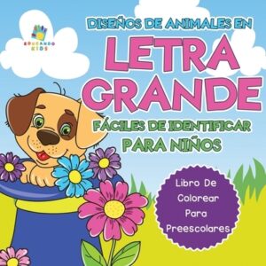 Dise?os de Animales en Letra Grande F?ciles de Identificar Para Ni?os: Libro de Colorear para Preescolares