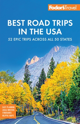 Fodor's Best Road Trips in the USA: The 52 Best Road Trips in America