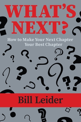 What's Next?: How to Make Your Next Chapter Your Best Chapter