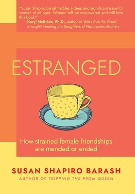 Estranged: How Strained Female Friendships Are Mended or Ended
