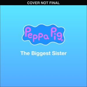 Peppa Pig: The Biggest Sister (8x8 Storybook)