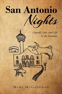 San Antonio Nights: Legends, Lore, and Life in the Seventies