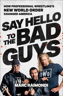 Say Hello to the Bad Guys: How Professional Wrestling's New World Order Changed America