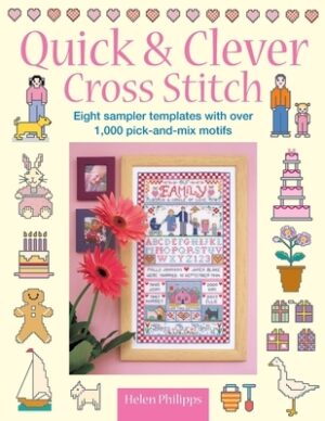 Quick & Clever Cross Stitch: 8 Sampler Templates with Over 1,000 Pick-And-Mix Motifs