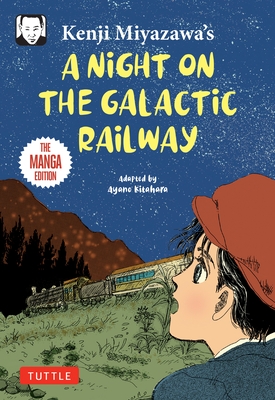 Kenji Miyazawa's a Night on the Galactic Railway: The Manga Edition