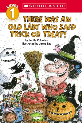 There Was an Old Lady Who Said Trick or Treat! (Scholastic Reader, Level 1)