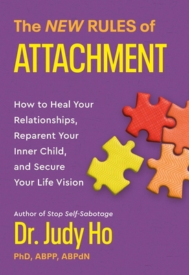 The New Rules of Attachment: How to Heal Your Relationships, Reparent Your Inner Child, and Secure Your Life Vision