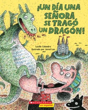 ?Un D?a Una Se?ora Se Trag? Un Drag?n! (There Was an Old Lady Who Swallowed a Dragon!)