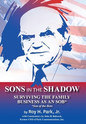 Sons in the Shadow: Surviving The Family Business As An SOB* (Son Of The Boss)