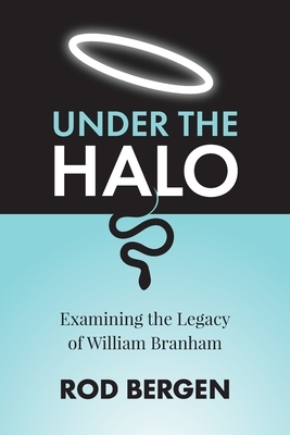 Under The Halo: Examining the Legacy of William Branham