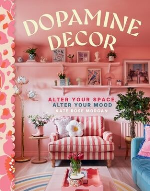 Dopamine Decor: Alter Your Space, Alter Your Mood