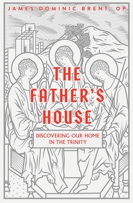 The Father's House: Discovering Our Home in the Trinity