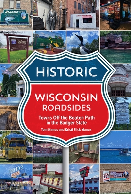 Historic Wisconsin Roadsides: Towns Off the Beaten Path in the Badger State