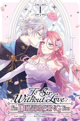 To Sir, Without Love: I'm Divorcing You, Vol. 1 (Manga): Volume 1