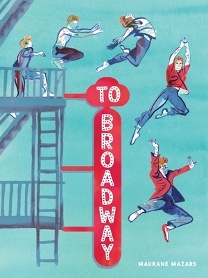 To Broadway: A Graphic Novel