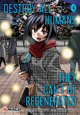 Destroy All Humans. They Can't Be Regenerated. a Magic: The Gathering Manga, Vol. 4: Limited Edition Magic: The Gathering Card Included in First Print