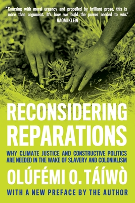 Reconsidering Reparations: Why Climate Justice and Constructive Politics Are Needed in the Wake of Slavery and Colonialism