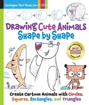 Drawing Cute Animals Shape by Shape: Learn to Draw Over 100 Adorable Animals Step by Step