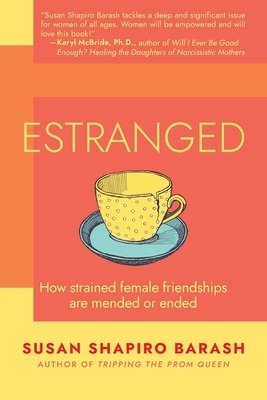 Estranged: How Strained Female Friendships Are Mended or Ended