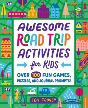 Awesome Road Trip Activities for Kids: Over 100 Fun Games, Puzzles, and Journal Prompts!