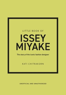 Little Book of Issey Miyake: The Story of the Iconic Fashion Designer