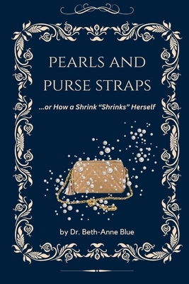 Pearls and Purse Straps... or How a Shrink "Shrinks" Herself