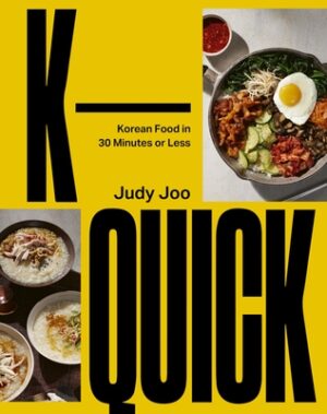 K-Quick: Korean Food in 30 Minutes or Less