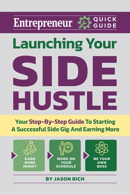 Launching Your Side Hustle: Your Step-By-Step Guide to Starting a Successful Side Gig and Earning More