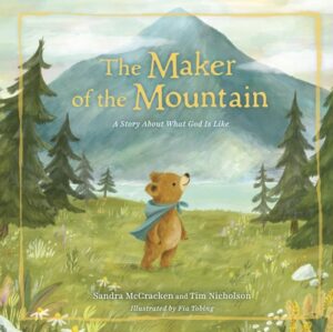 The Maker of the Mountain: A Story about What God Is Like