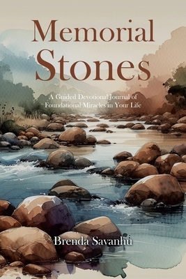 Memorial Stones: A Guided Devotional Journal of Foundational Miracles in Your Life