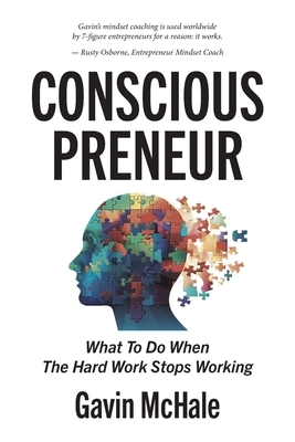 Consciouspreneur: What To Do When The Hard Work Stops Working