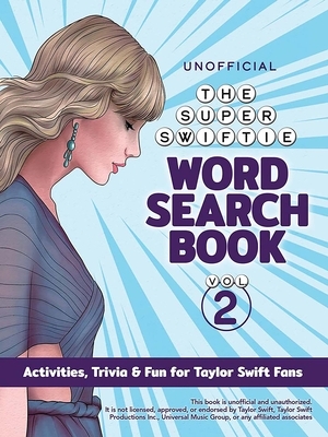 The Unofficial Super Swiftie Word Search Book (Volume 2): Activities, Trivia & Fun for Taylor Swift Fans