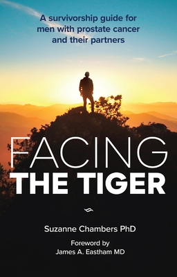 Facing the Tiger: A Survivorship Guide for Men with Prostate Cancer and their Partners (US edition)
