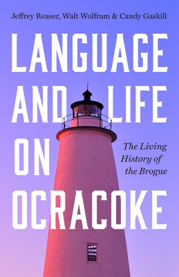 Language and Life on Ocracoke: The Living History of the Brogue