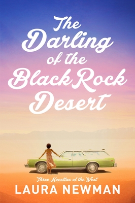 The Darling of the Blackrock Desert: Three Novellas Set in the West: Three Novellas Set in the West