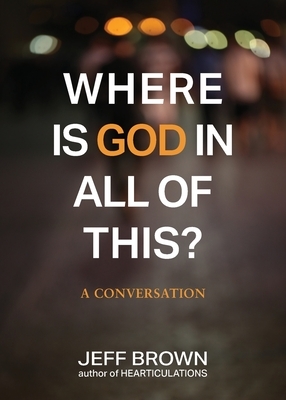 Where is God in all of this?: A Conversation