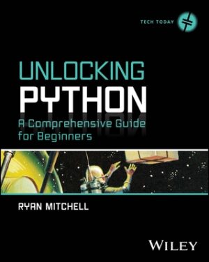 Unlocking Python: A Comprehensive Guide for Beginners