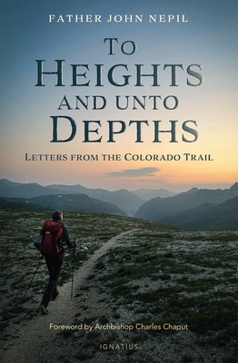To Heights and Unto Depths: Letters from the Colorado Trail