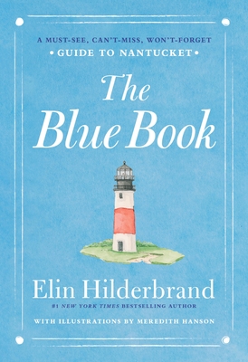 The Blue Book: A Must-See, Can't-Miss, Won't-Forget Guide to Nantucket