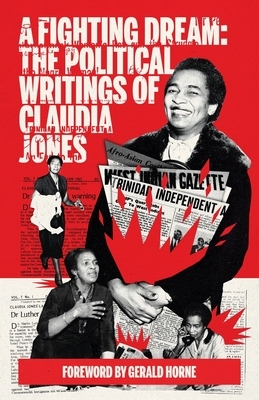 A Fighting Dream: The Political Writings of Claudia Jones