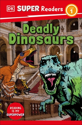 DK Super Readers Level 1 Deadly Dinosaurs
