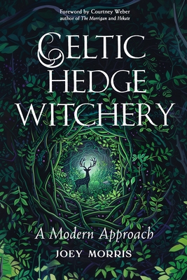 Celtic Hedge Witchery--A Modern Approach