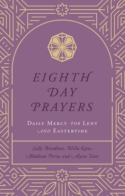 Eighth Day Prayers (Volume 2): Daily Mercy for Lent and Eastertide