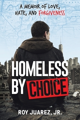 Homeless by Choice: A Memoir of Love, Hate, and Forgiveness