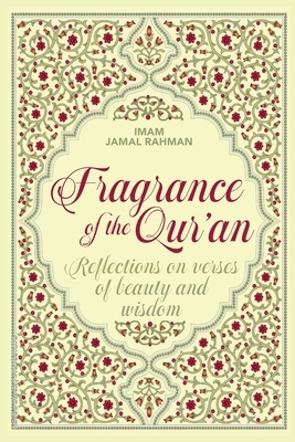 Fragrance of the Qur'an: Reflections on verses of beauty and wisdom