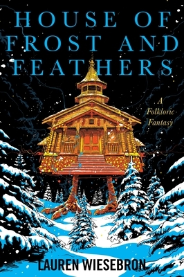House of Frost and Feathers: A Folkloric Fantasy